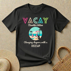 VACAY- MOMLIFE Edition-Changing Diapers with a View T-Shirt