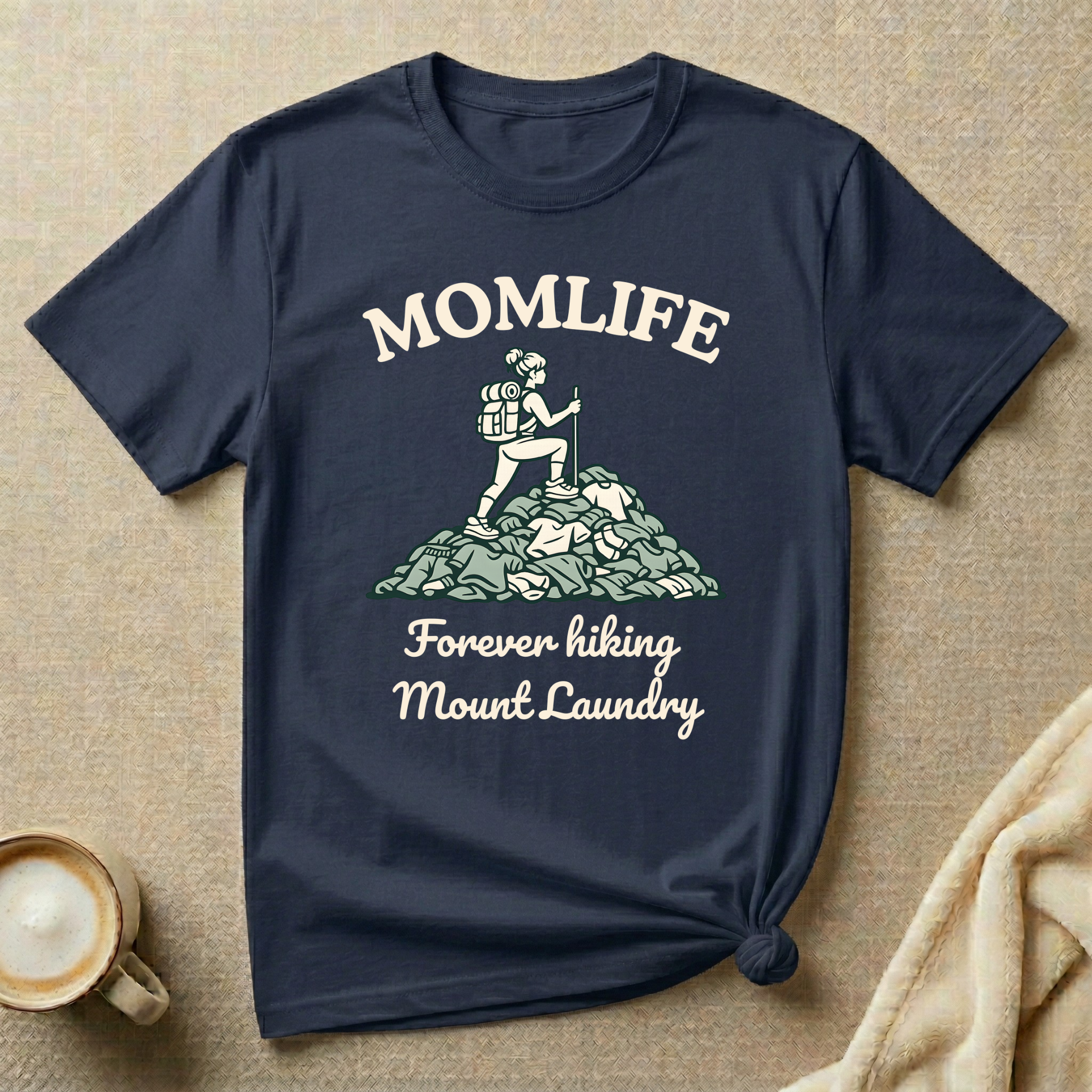 Forever Hiking Mount Laundry – Mom Life T-Shirt