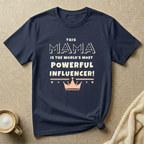 The World’s Most Powerful Influencer – Mom Life T-Shirt