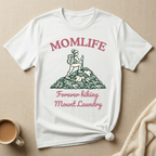 Forever Hiking Mount Laundry – Mom Life T-Shirt