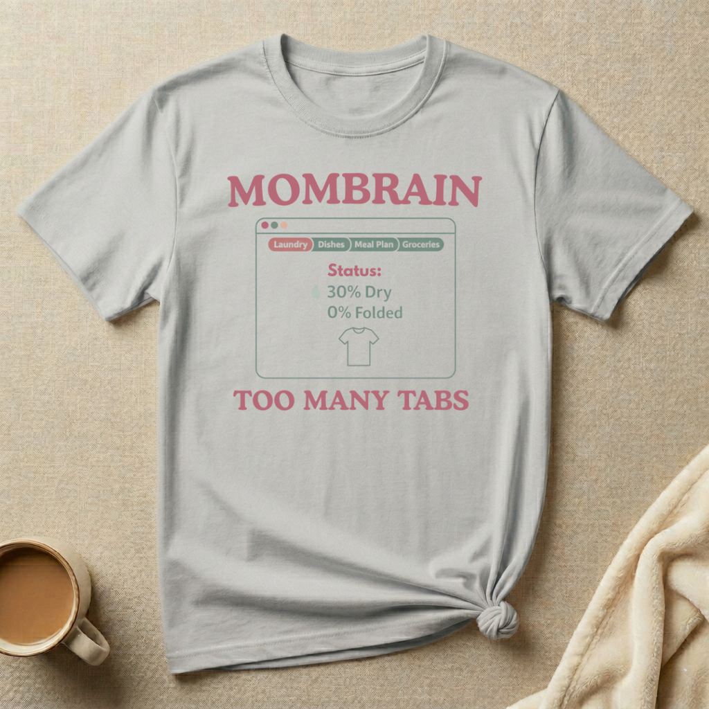 Mom Brain Too Many Tabs (Laundry) – Mom Life T-Shirt