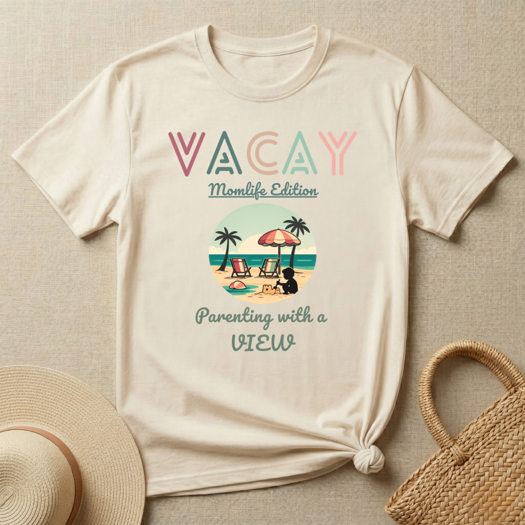 VACAY-MOMLIFE Edition-Parenting with a View T-Shirt
