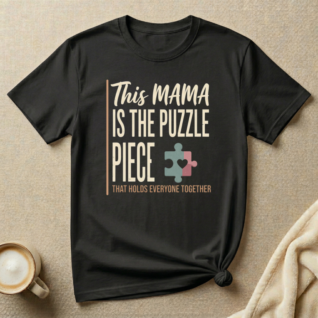 MAMA Puzzle Piece that Holds Everyone Together T-Shirt