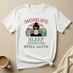 Sleep Deprived Still Alive Mom Life T-Shirt
