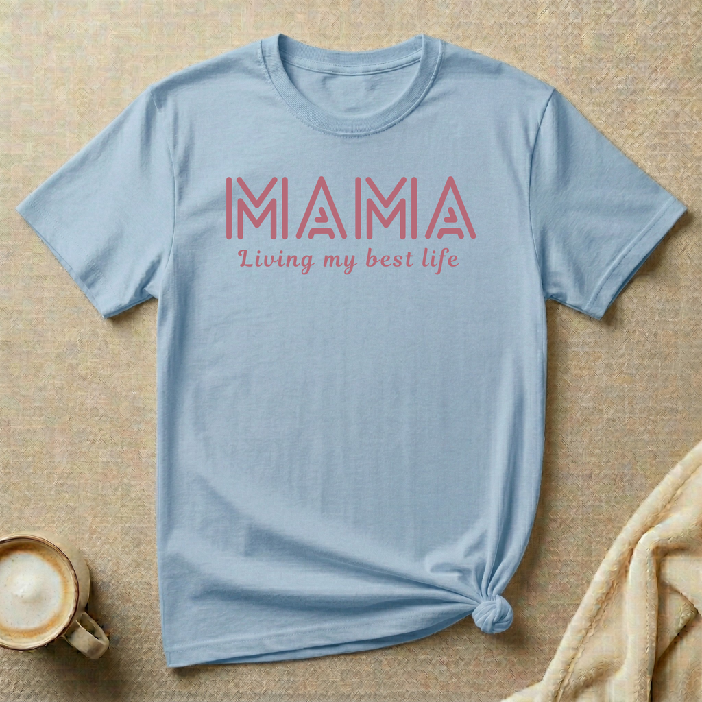 MAMA Living My Best Life T-Shirt