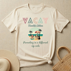Vacay - Momlife Edition -Parenting In a Different Zip Code T-Shirt