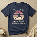 Warrior Posing My Way Through Motherhood – Mom Life T-Shirt