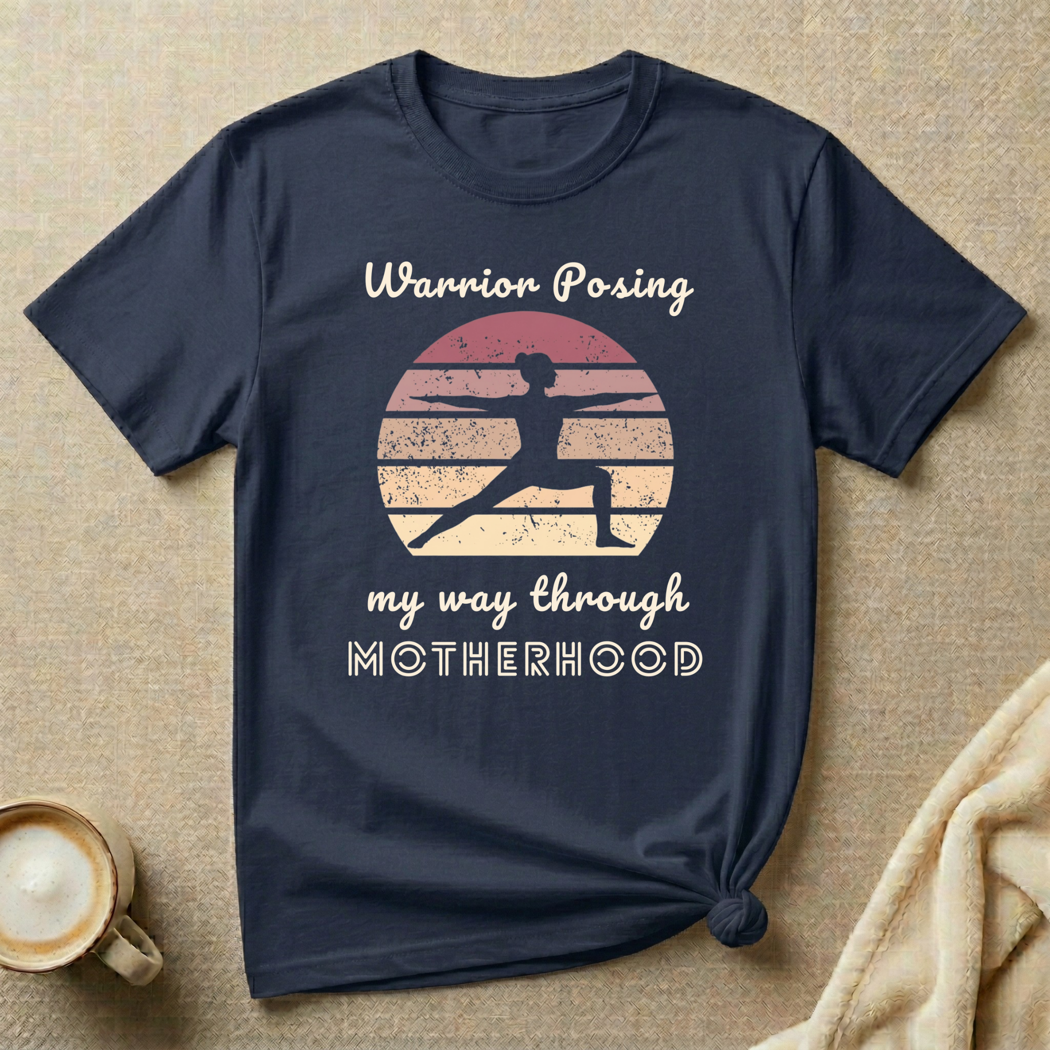 Warrior Posing My Way Through Motherhood – Mom Life T-Shirt