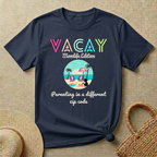 Vacay - Momlife Edition -Parenting In a Different Zip Code T-Shirt