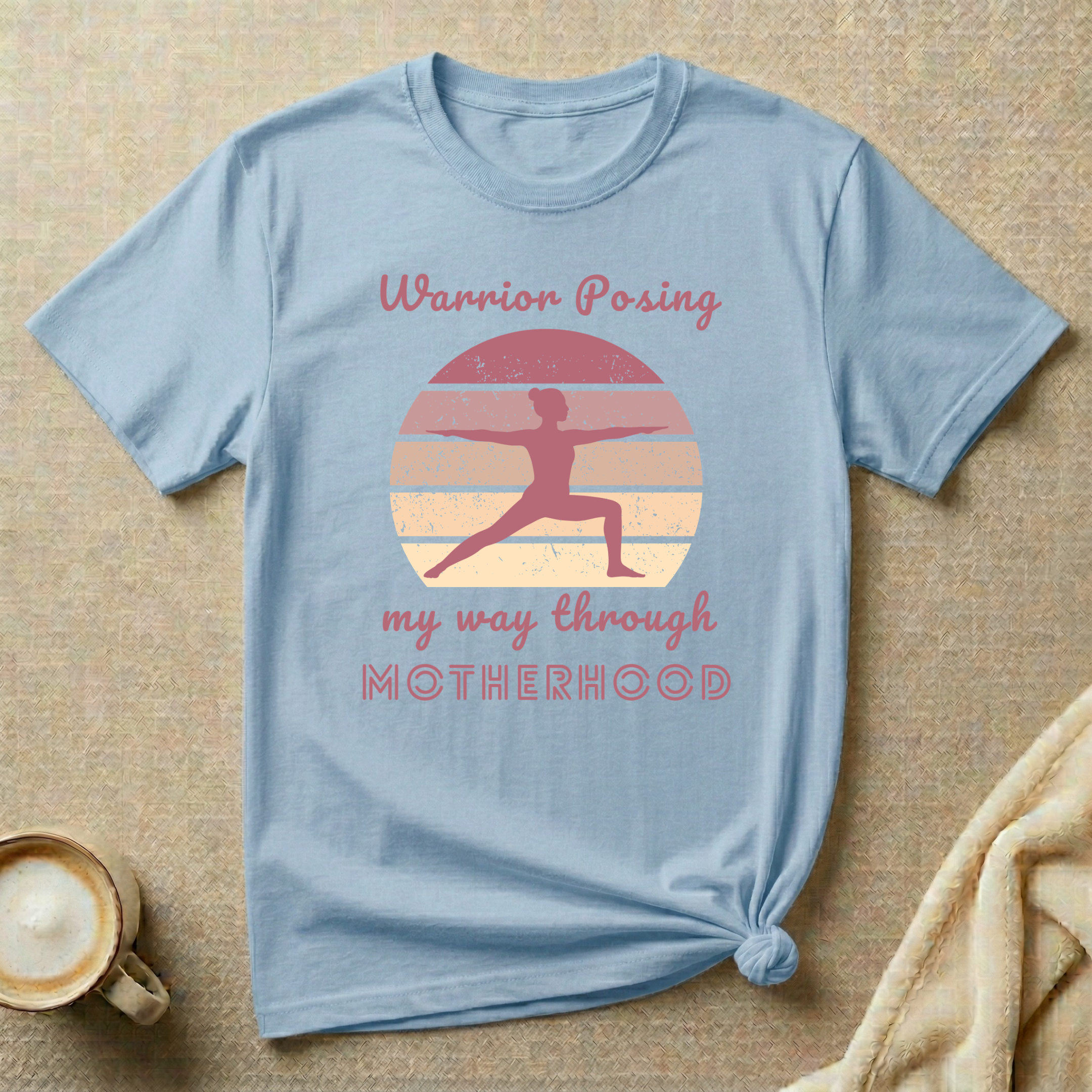 Warrior Posing My Way Through Motherhood – Mom Life T-Shirt
