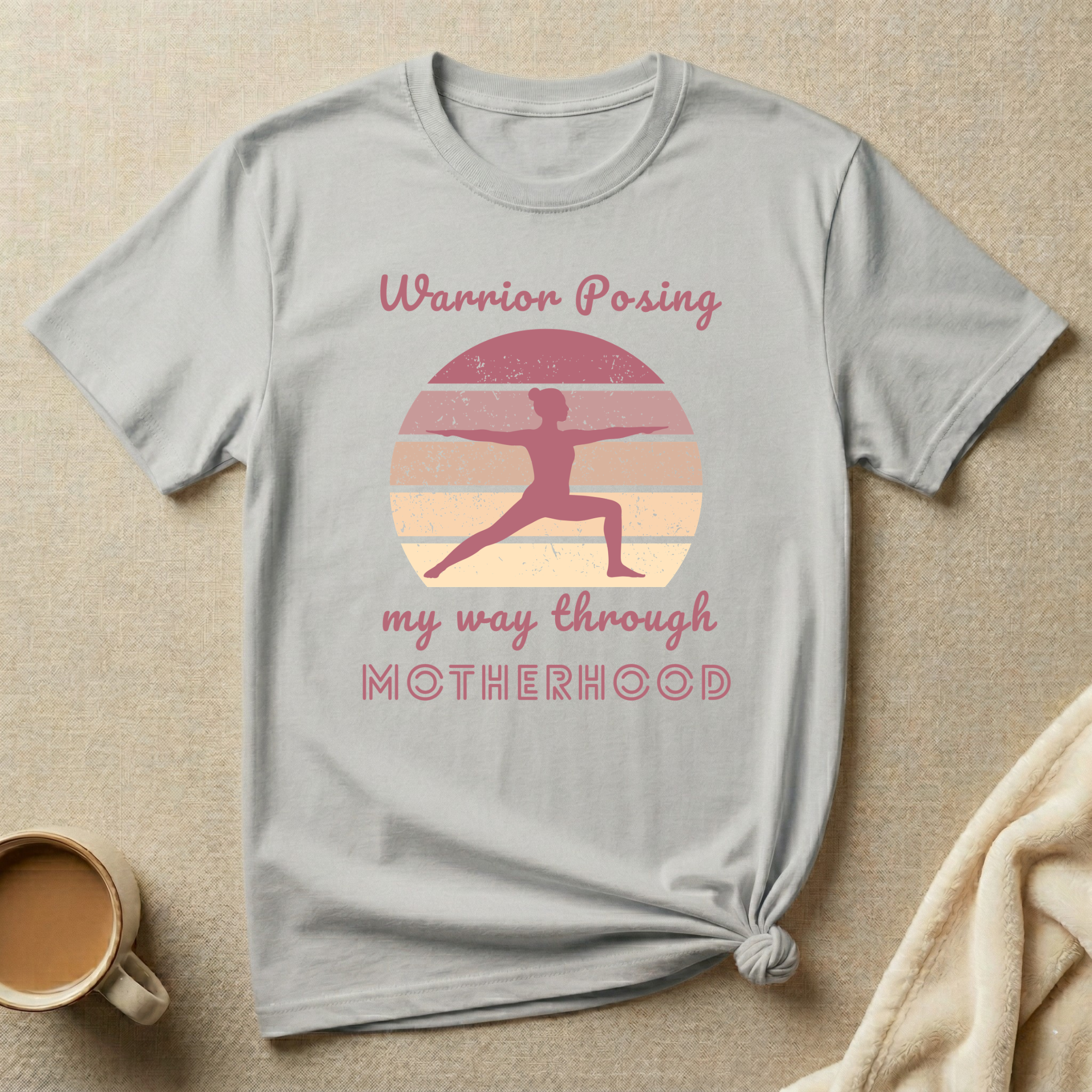 Warrior Posing My Way Through Motherhood – Mom Life T-Shirt