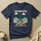 Conquering Mountains Daily – Mom Life T-Shirt